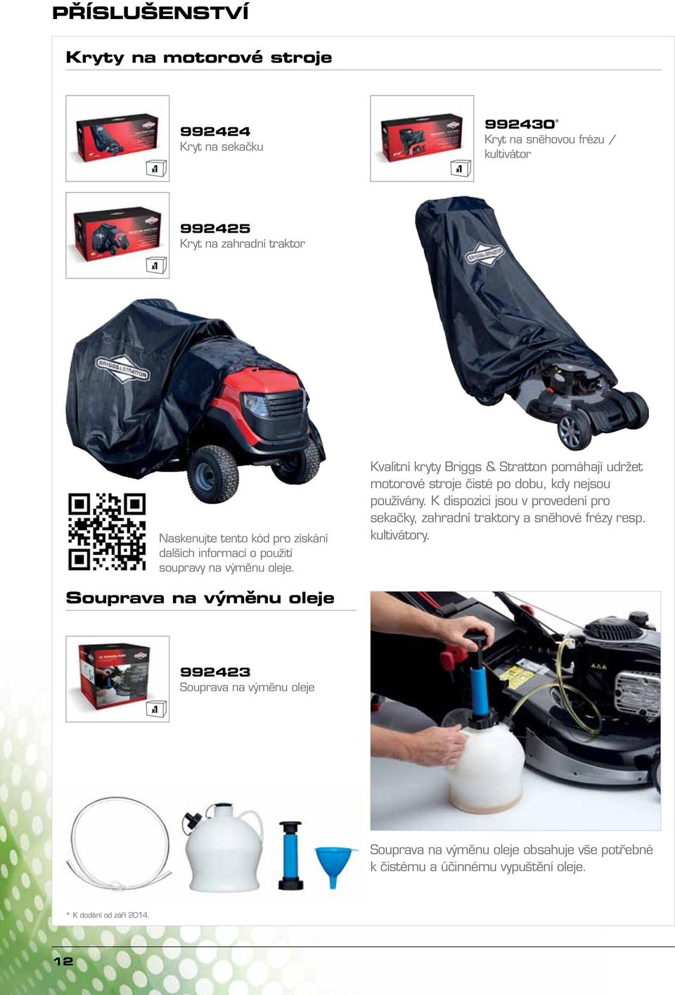 Kvalitní kryty Briggs & Stratton pomáhají udržet motorové stroje čisté po dobu, kdy nejsou používány.