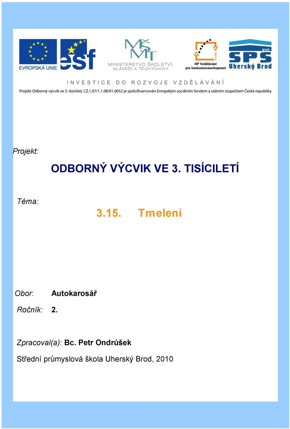 Obor: Autokarosář Ročník: 2.