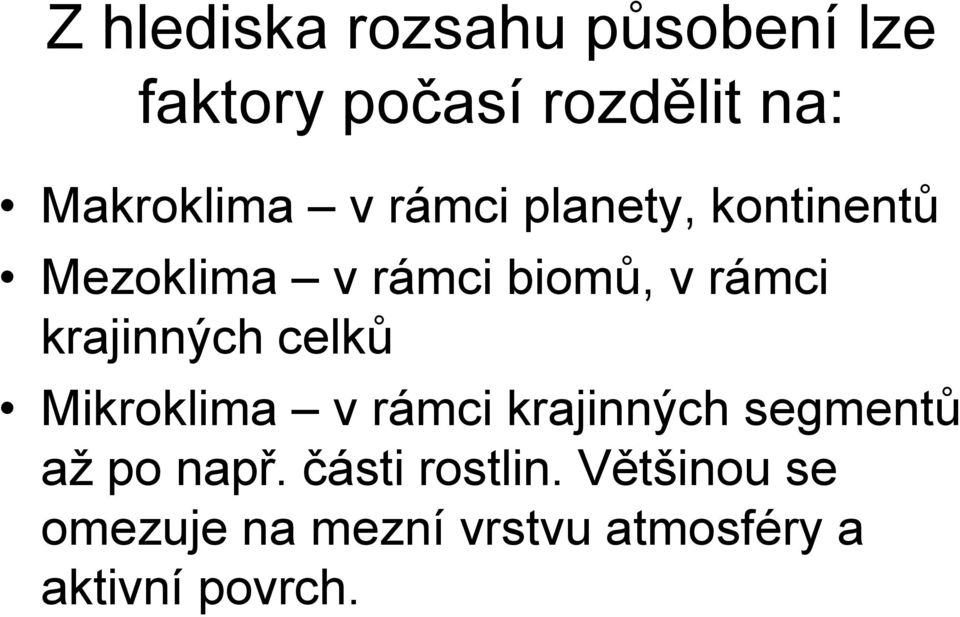 rámci krajinných celků Mikroklima v rámci krajinných segmentů až po