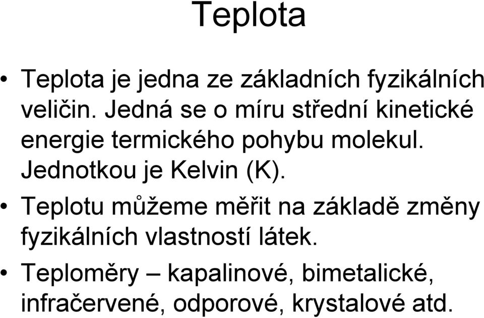 Jednotkou je Kelvin (K).