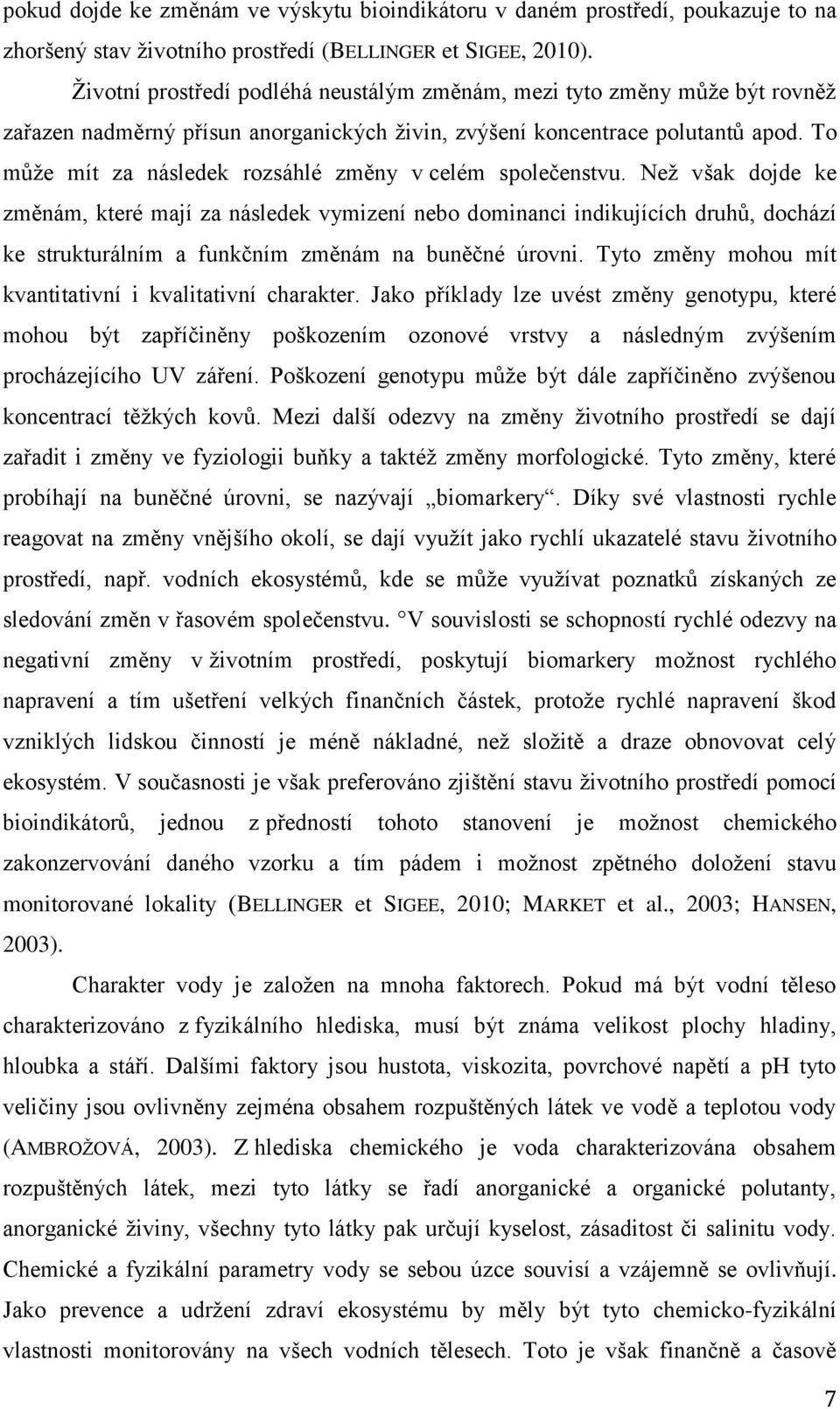 To může mít za následek rozsáhlé změny v celém společenstvu.