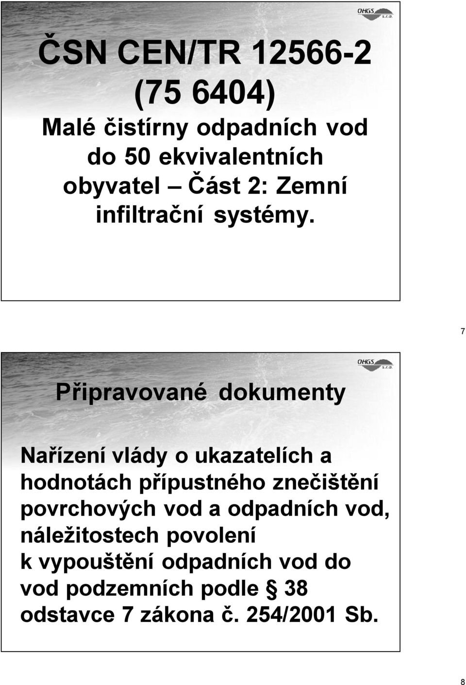 7 Připravované dokumenty Nařízení vlády o ukazatelích a hodnotách přípustného znečištění