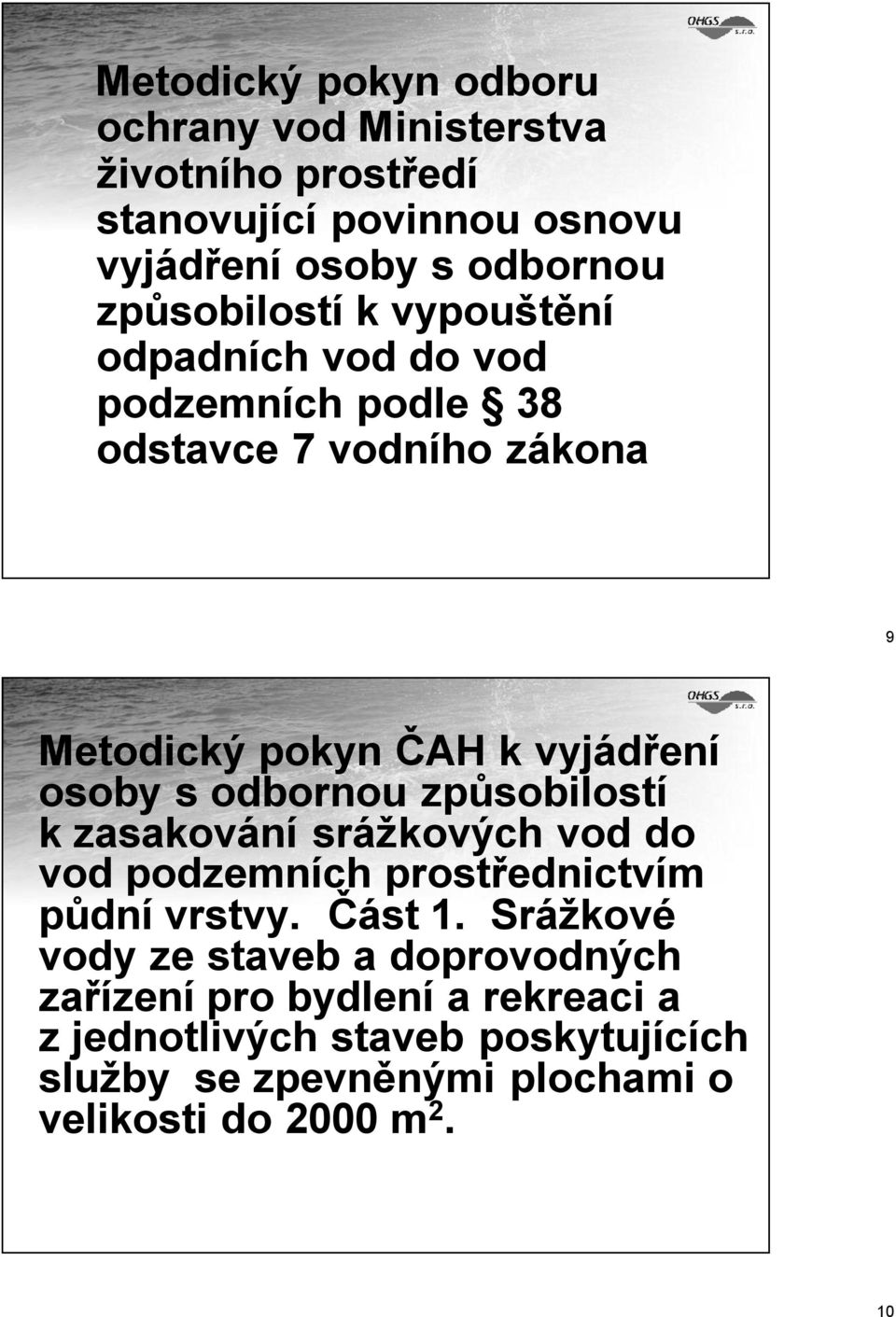 s odbornou způsobilostí k zasakování srážkových vod do vod podzemních prostřednictvím půdní vrstvy. Část 1.