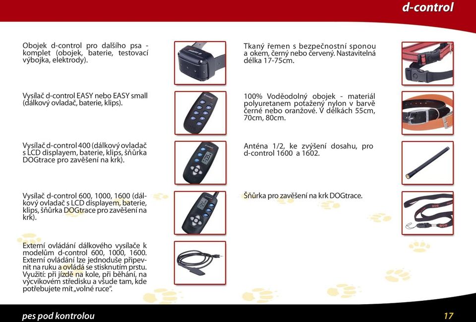 Vysílač d-control 400 (dálkový ovladač s LCD displayem, baterie, klips, šňůrka DOGtrace pro zavěšení na krk). Anténa 1/2, ke zvýšení dosahu, pro d-control 1600 a 1602.