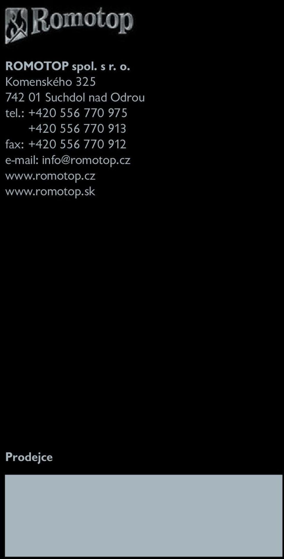: +420 556 770 975 +420 556 770 913 fax: +420