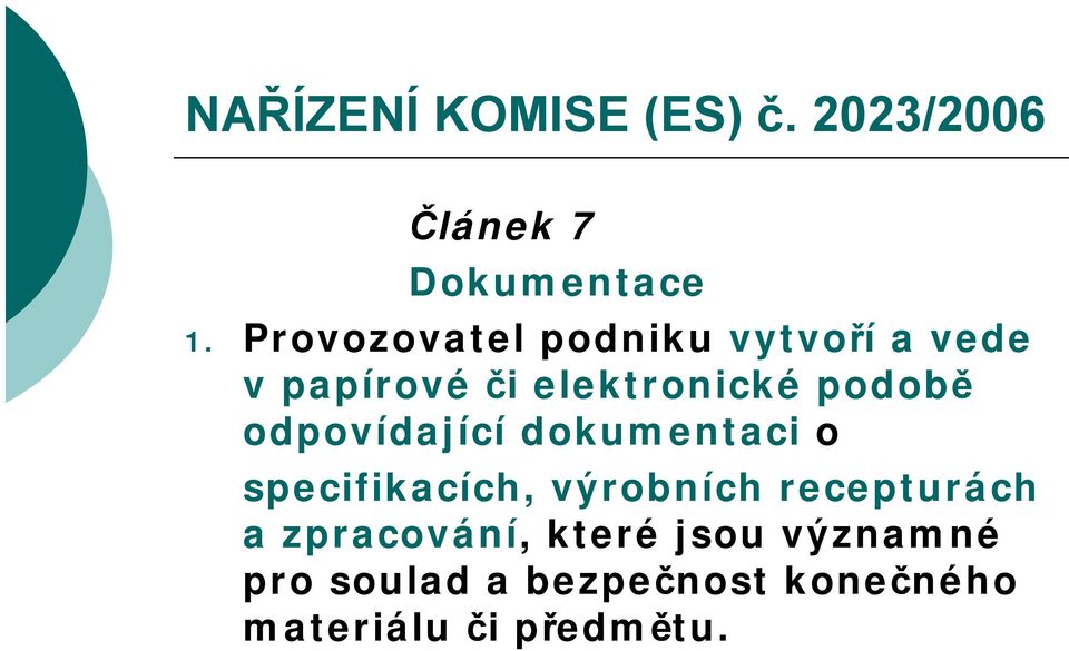 odpovídající dokumentaci o specifikacích, výrobních recepturách a