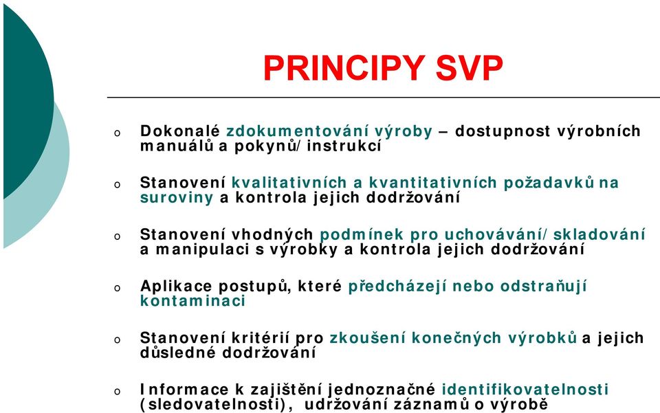 výrobky a kontrola jejich dodržování Aplikace postupů, které předcházejí nebo odstraňují kontaminaci Stanovení kritérií pro zkoušení