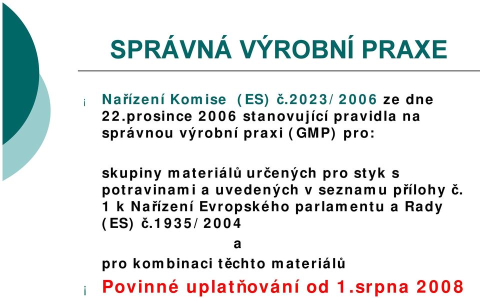 materiálů určených pro styk s potravinami a uvedených v seznamu přílohy č.