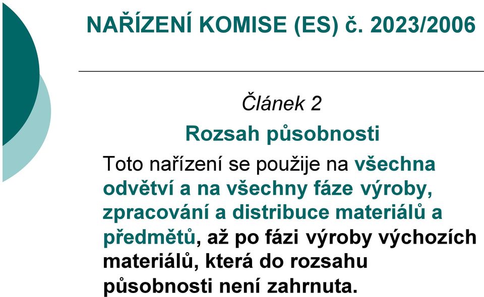 všechna odvětví a na všechny fáze výroby, zpracování a