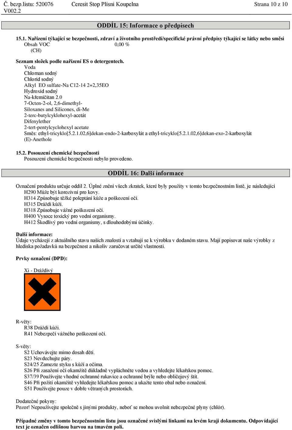 Voda Chlorid sodný Alkyl EO sulfate-na C12-14 2+2,35EO Na-křemičitan 2.