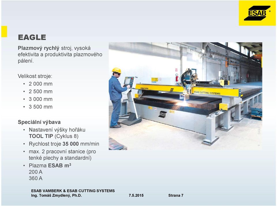 hořáku TOOL TIP (Cyklus 8) Rychlost troje 35 000 mm/min max.