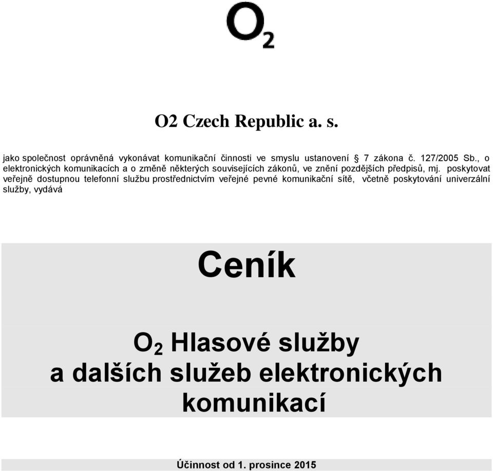 , o elektronických komunikacích a o změně některých souvisejících zákonů, ve znění pozdějších předpisů, mj.