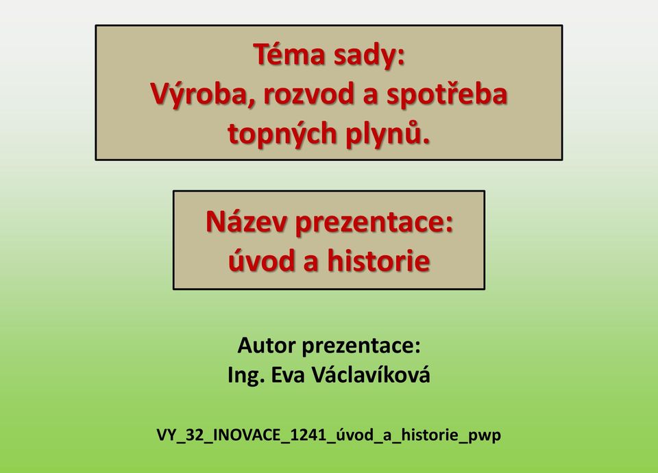 Název prezentace: úvod a historie Autor