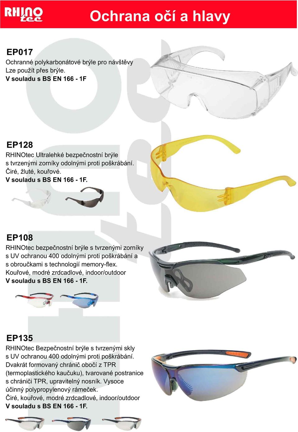EP108 RHINOtec bezpeènostní brýle s tvrzenými zorníky s UV ochranou 400 odolnými proti poškrábání a s obrouèkami s technologií memory-flex.