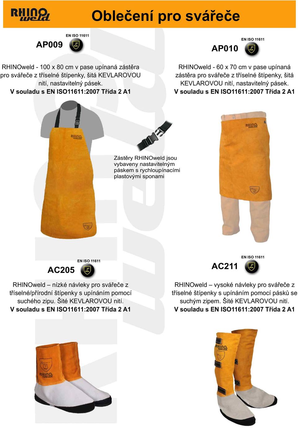 V souladu s EN ISO11611:2007 Tøída 2 A1 Zástìry RHINOweld jsou vybaveny nastavitelným páskem s rychloupínacími plastovými sponami AC205 AC211 RHINOweld nízké návleky pro sváøeèe z