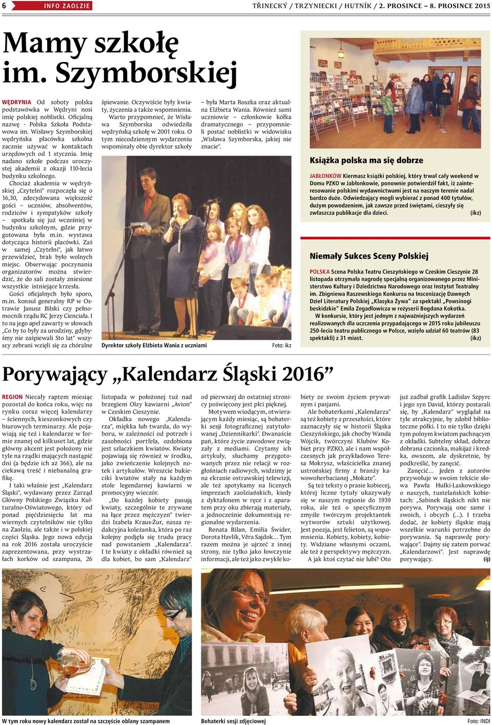 Imię nadano szkole podczas uroczystej akademii z okazji 110-lecia budynku szkolnego.