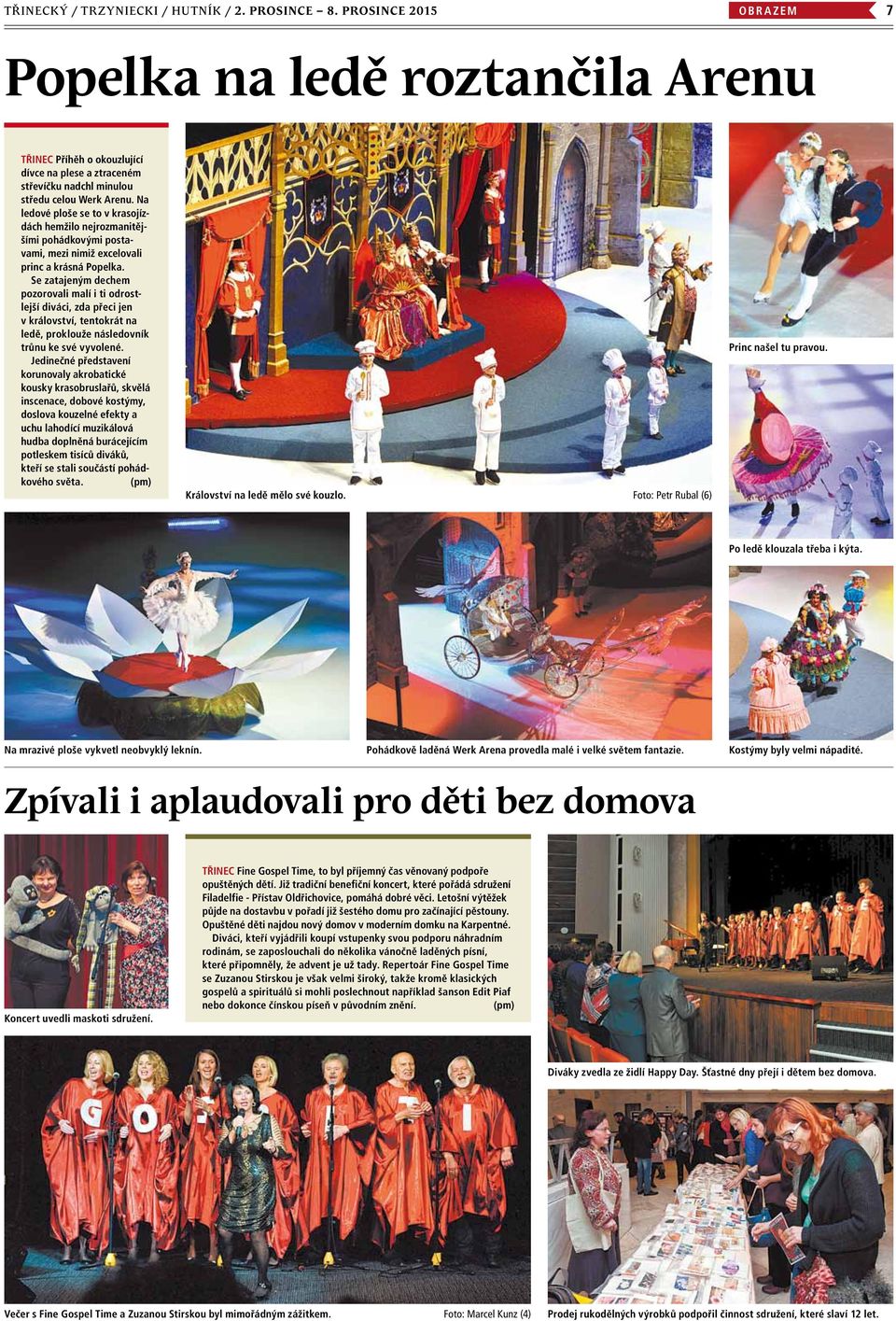 Na ledové ploše se to v krasojízdách hemžilo nejrozmanitějšími pohádkovými postavami, mezi nimiž excelovali princ a krásná Popelka.