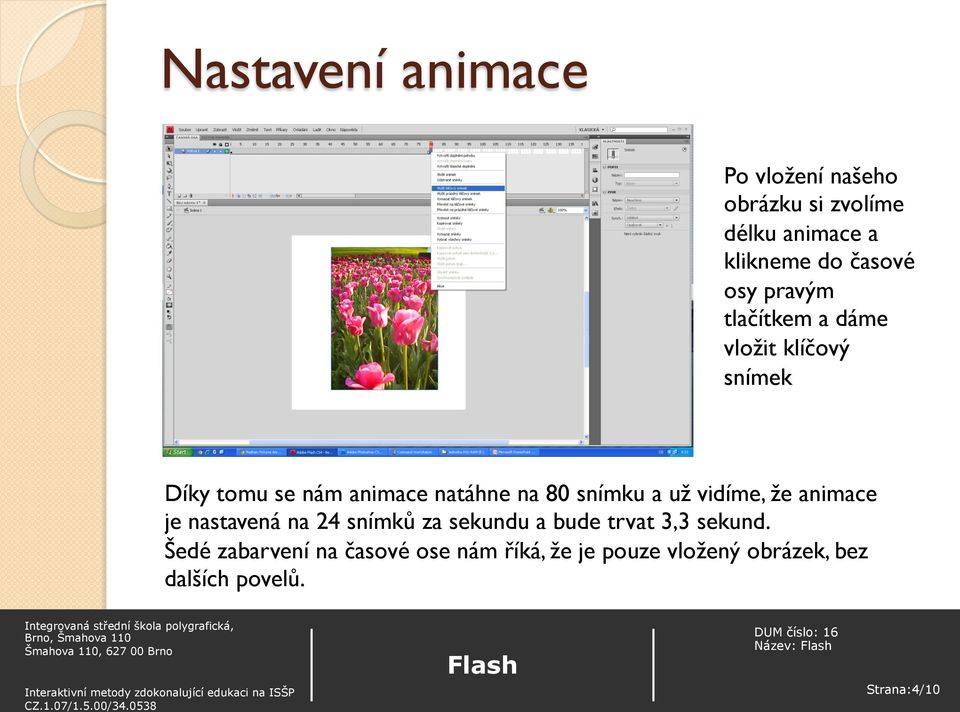 snímku a už vidíme, že animace je nastavená na 24 snímků za sekundu a bude trvat 3,3 sekund.