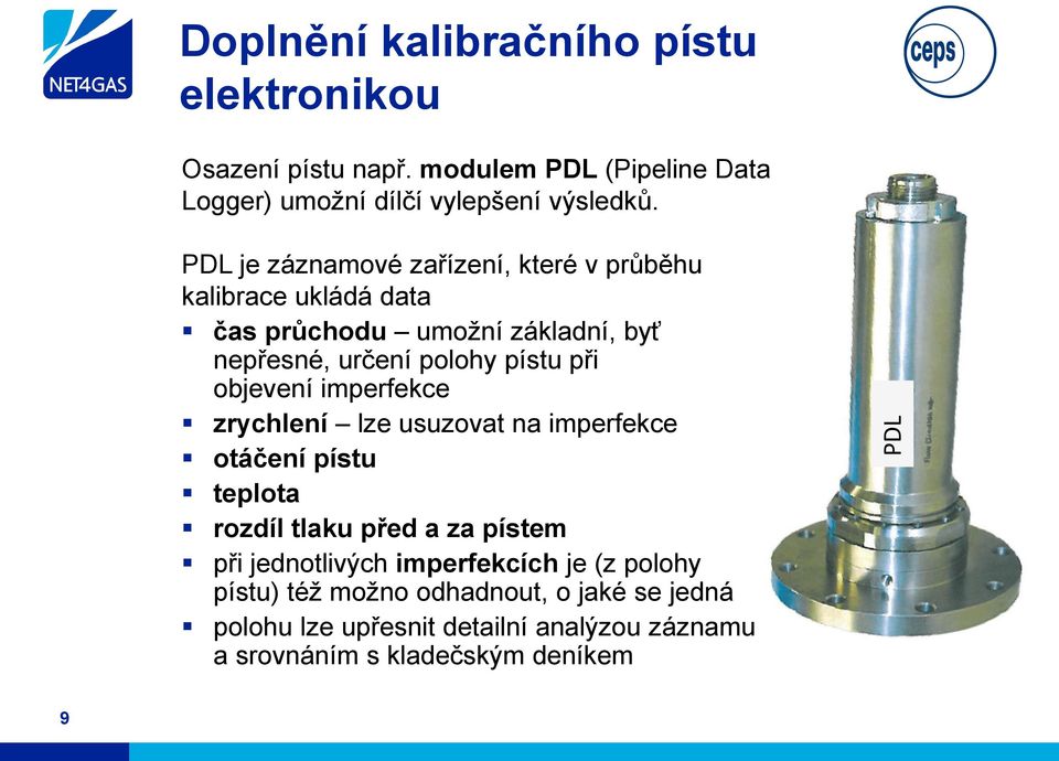 objevení imperfekce zrychlení lze usuzovat na imperfekce otáčení pístu teplota rozdíl tlaku před a za pístem při jednotlivých
