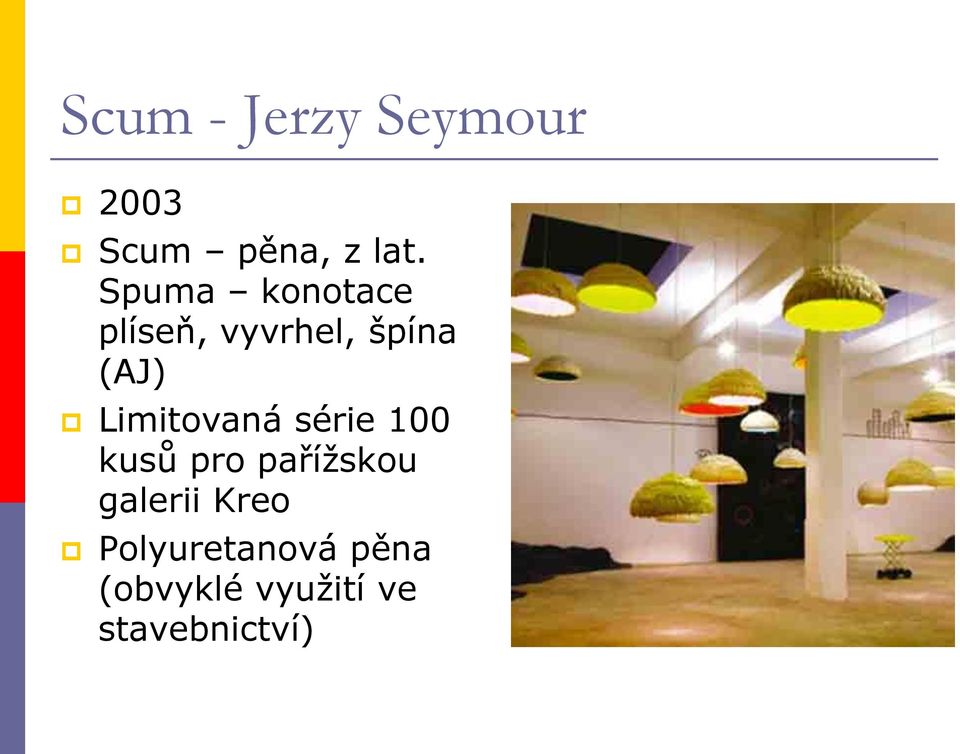 Limitovaná série 100 kusů pro pařížskou galerii