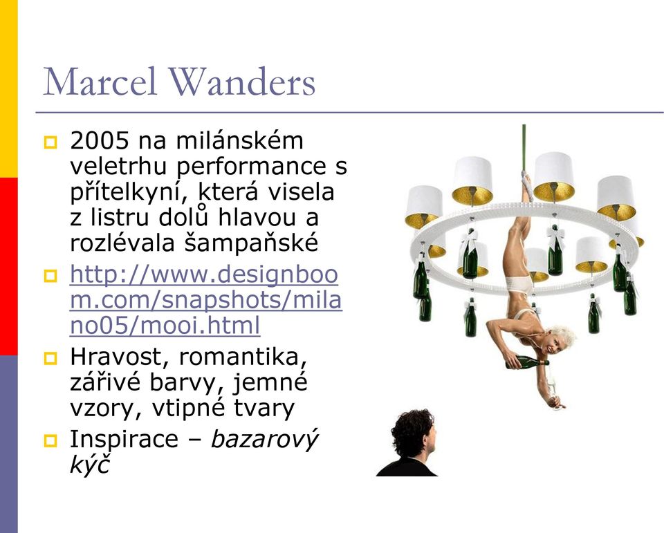 šampaňské http://www.designboo m.com/snapshots/mila no05/mooi.