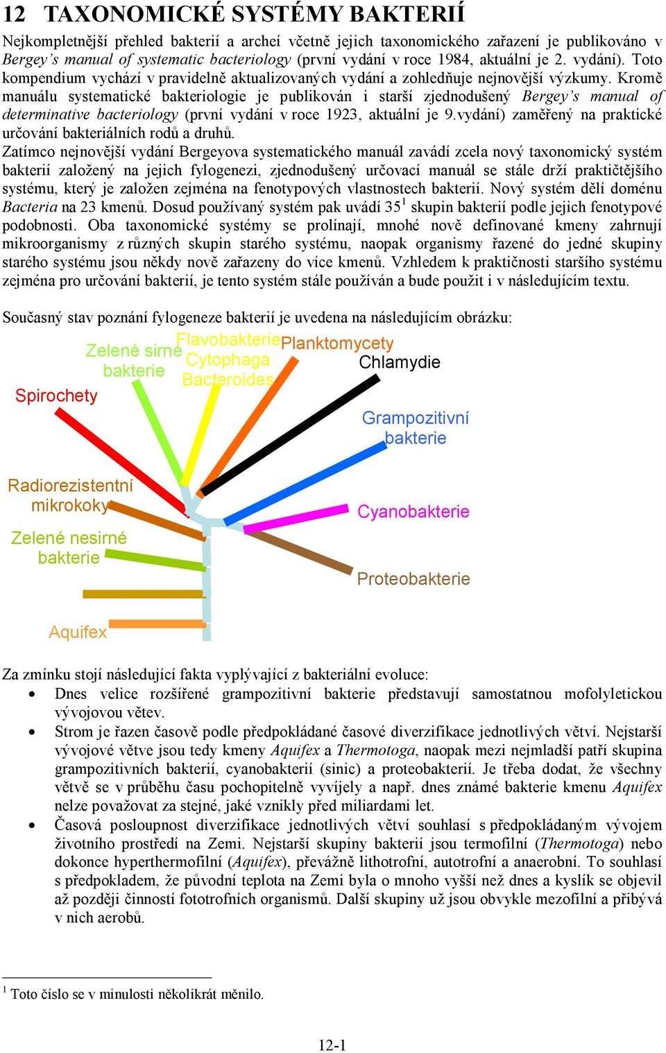 Kromě manuálu systematické bakteriologie je publikován i starší zjednodušený Bergey s manual of determinative bacteriology (první vydání v roce 1923, aktuální je 9.