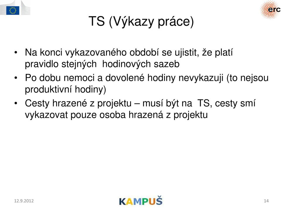 nevykazuji (to nejsou produktivní hodiny) Cesty hrazené z projektu