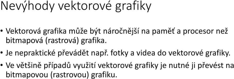 Je nepraktické převádět např. fotky a videa do vektorové grafiky.