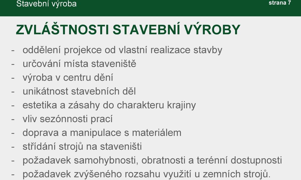 charakteru krajiny - vliv sezónnosti prací - doprava a manipulace s materiálem - střídání strojů na