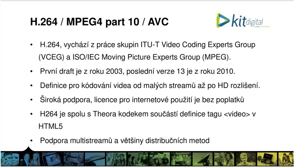 První draft je z roku 2003, poslední verze 13 je z roku 2010.