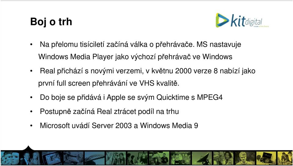 verzemi, v květnu 2000 verze 8 nabízí jako první full screen přehrávání ve VHS kvalitě.