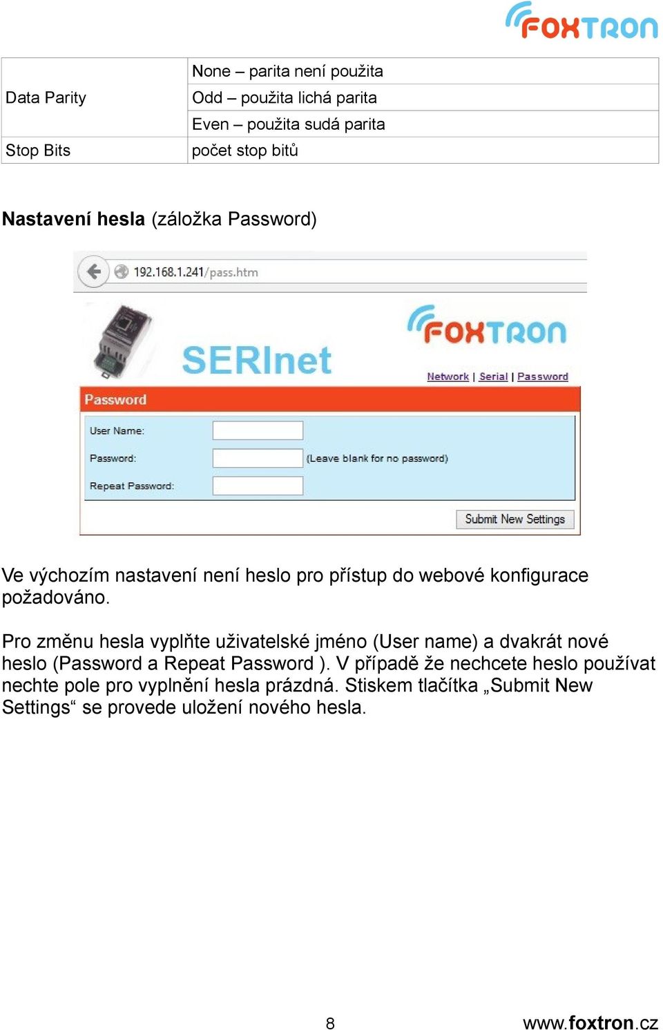 Pro změnu hesla vyplňte uživatelské jméno (User name) a dvakrát nové heslo (Password a Repeat Password ).