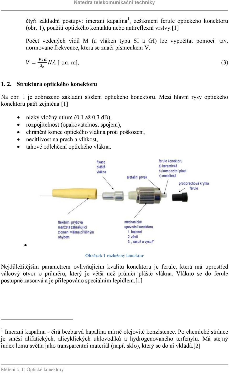 1 je zobrazeno základní složení optického konektoru.