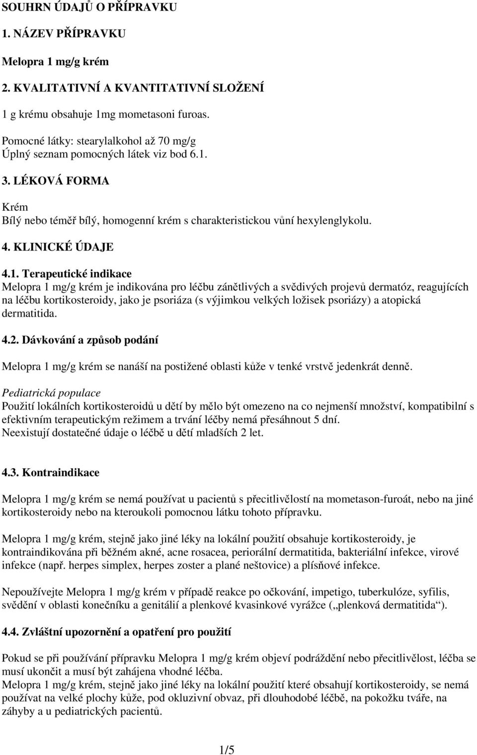 KLINICKÉ ÚDAJE 4.1.