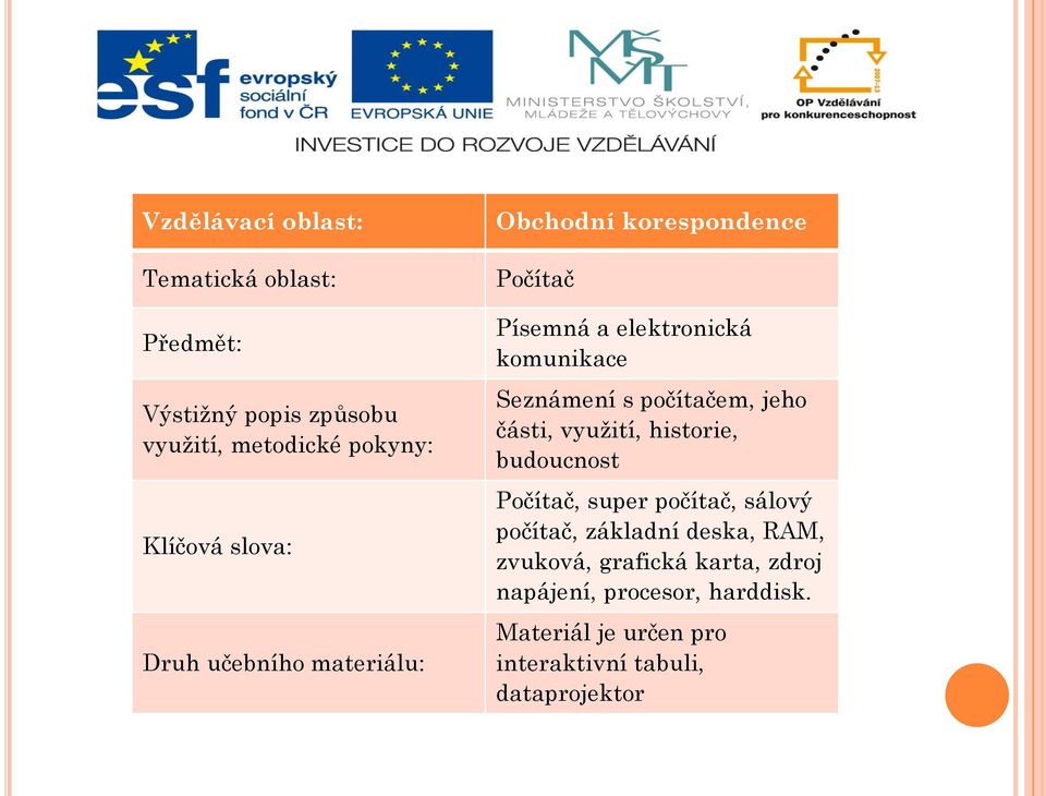 počítačem, jeho části, využití, historie, budoucnost Počítač, super počítač, sálový počítač, základní deska,