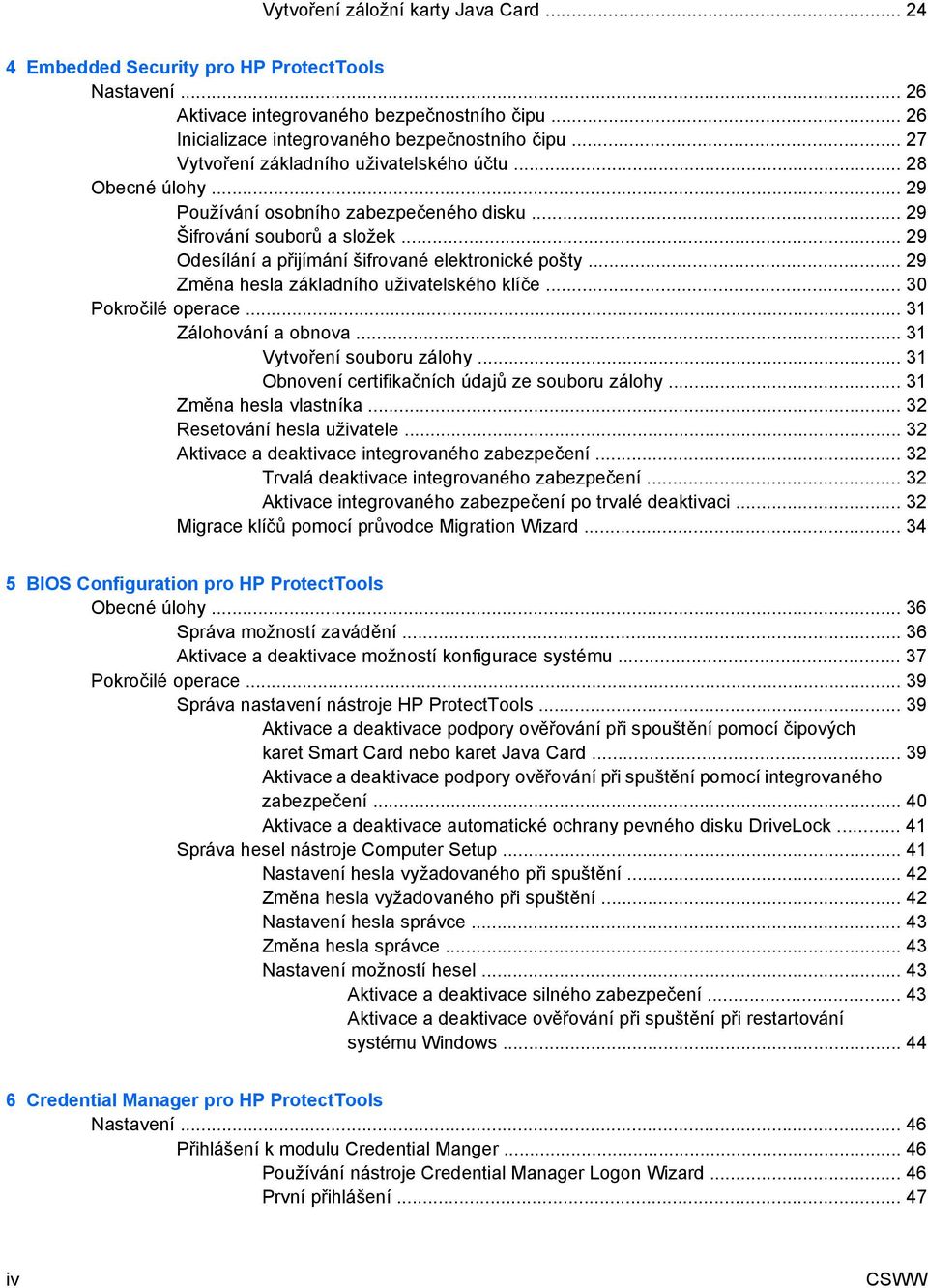 .. 29 Změna hesla základního uživatelského klíče... 30 Pokročilé operace... 31 Zálohování a obnova... 31 Vytvoření souboru zálohy... 31 Obnovení certifikačních údajů ze souboru zálohy.