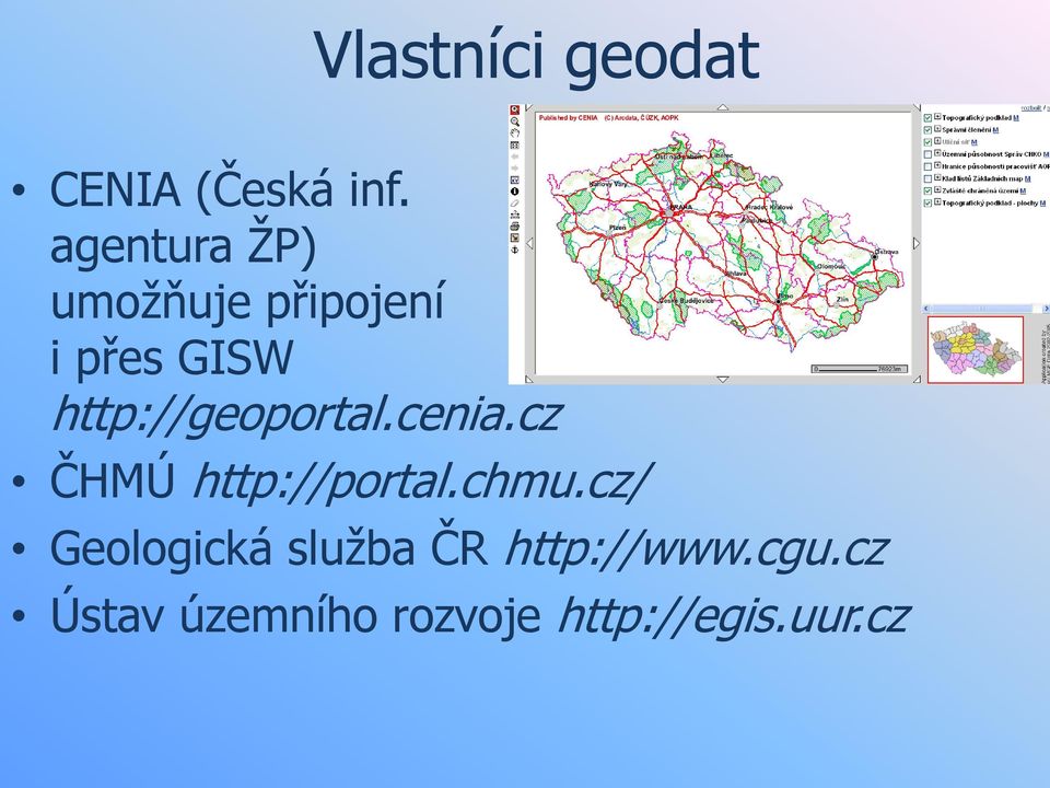 http://geoportal.cenia.cz ČHMÚ http://portal.chmu.