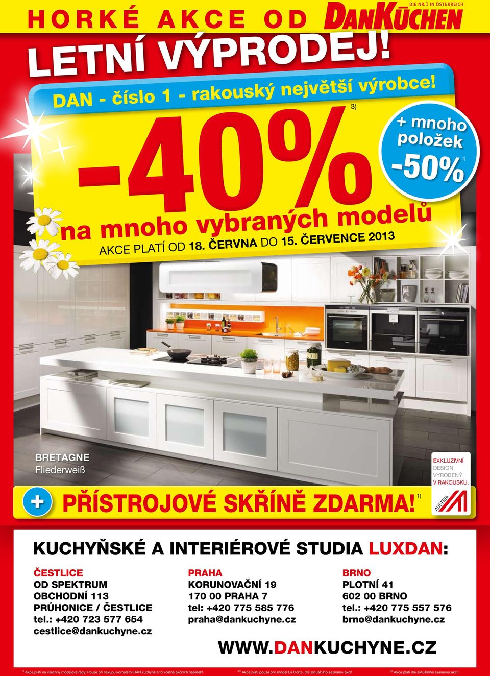 Kuchyňské a interiérové studia LUXDAN: ČESTLICE Spektrum Obchodní 113 Průhonice / čestlice tel.: +420 723 577 654 cestlice@dankuchyne.