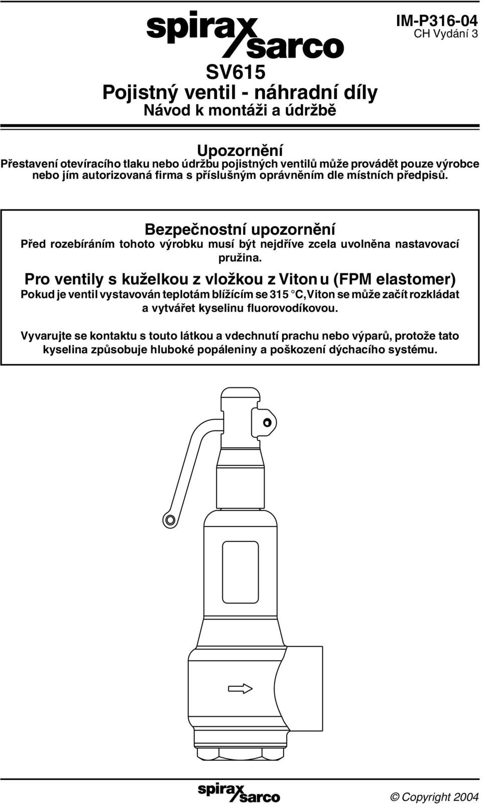 Bezpečnostní upozornění Před rozebíráním tohoto výrobku musí být nejdříve zcela uvolněna nastavovací pružina.