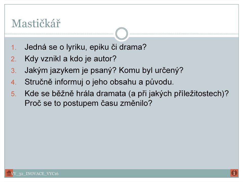 Komu byl určený? 4. Stručně informuj o jeho obsahu a původu. 5.