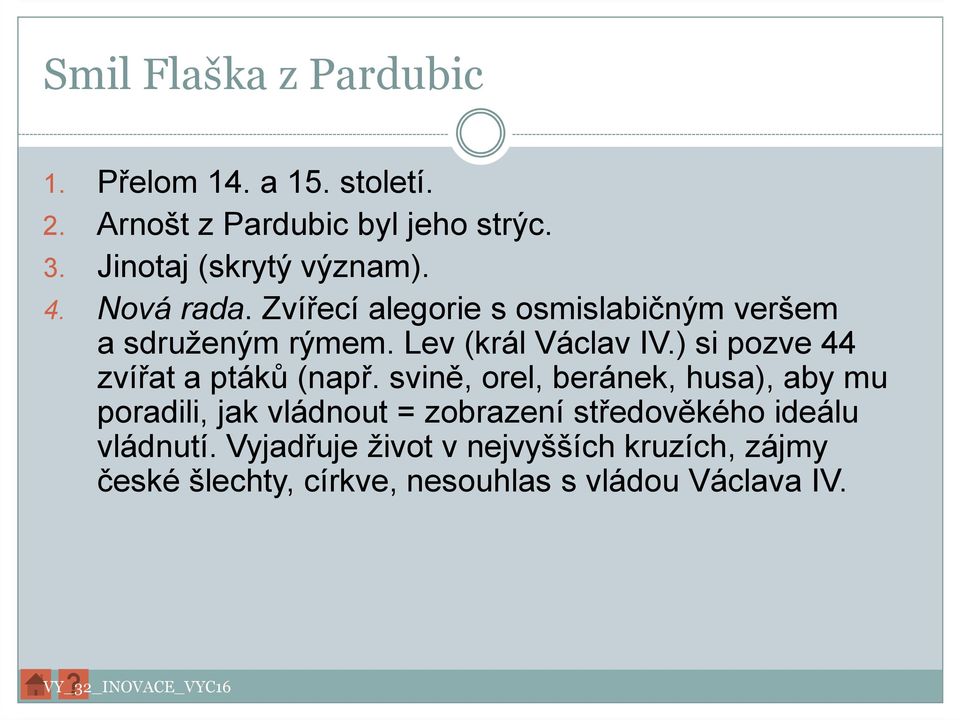 Lev (král Václav IV.) si pozve 44 zvířat a ptáků (např.