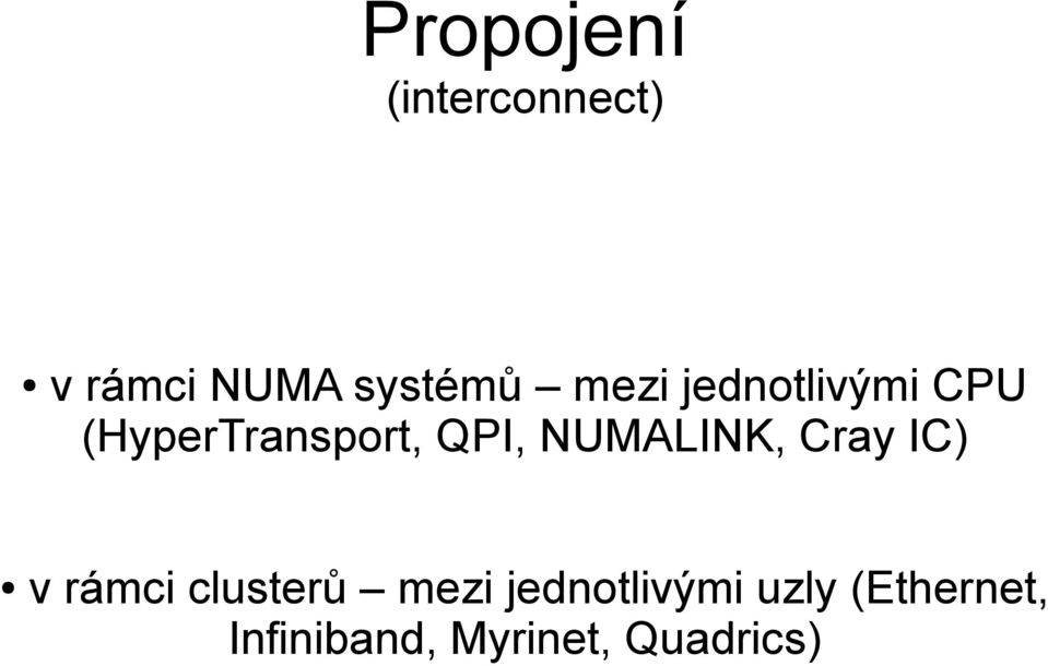 NUMALINK, Cray IC) v rámci clusterů mezi