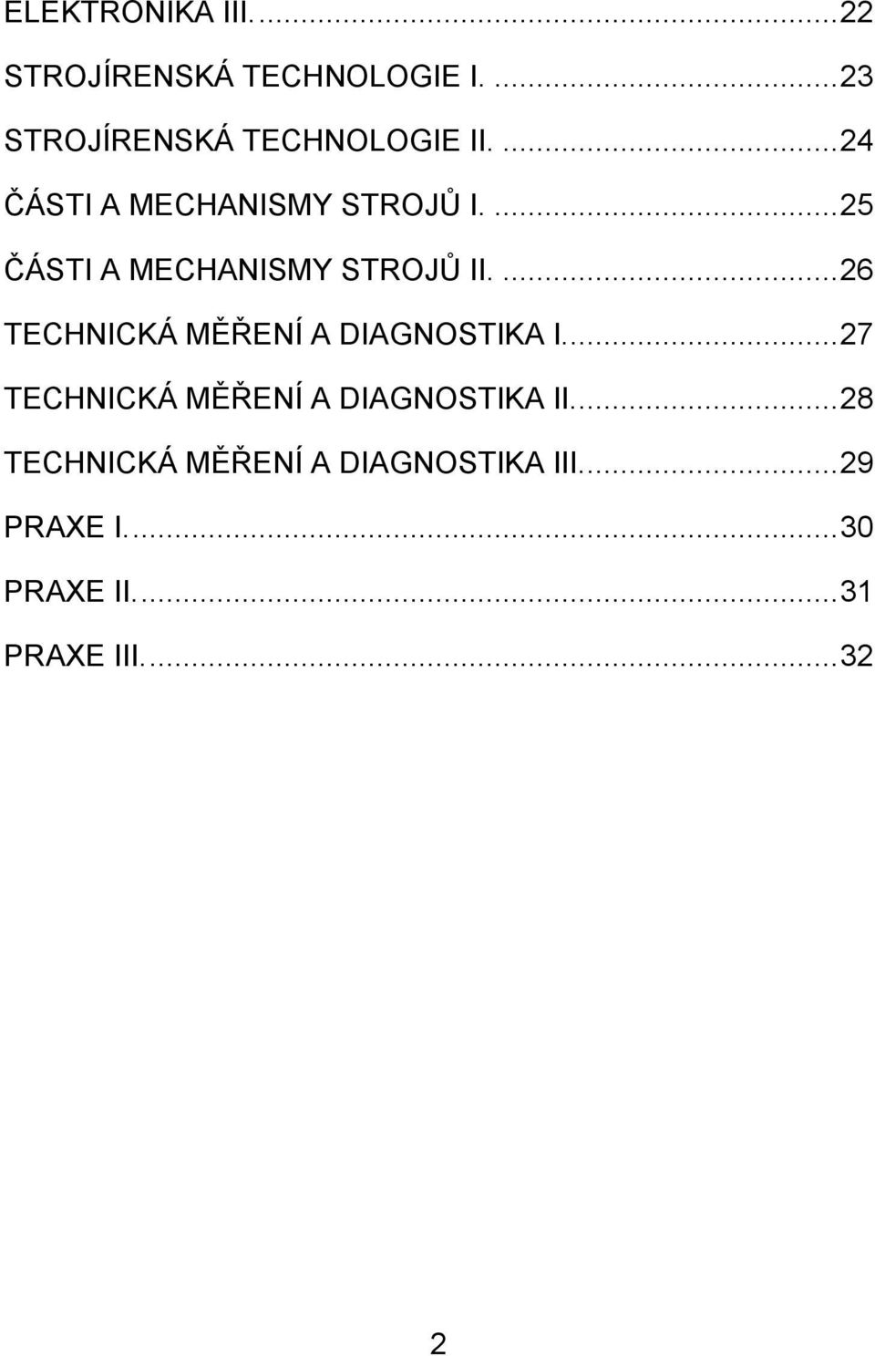 ... 26 TECHNICKÁ MĚŘENÍ A DIAGNOSTIKA I.... 27 TECHNICKÁ MĚŘENÍ A DIAGNOSTIKA II.