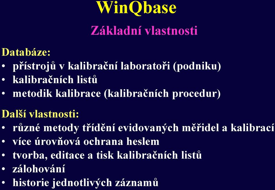 vlastnosti: různé metody třídění evidovaných měřidel a kalibrací více úrovňová