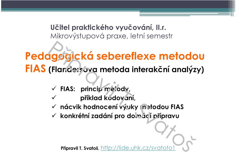 Mikrovýstupová praxe, letní semestr Pedagogická sebereflexe metodou FIAS