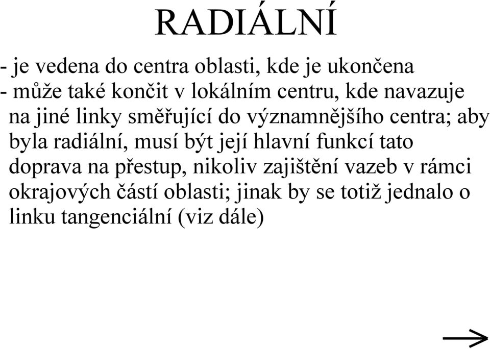 radiální, musí být její hlavní funkcí tato doprava na přestup, nikoliv zajištění