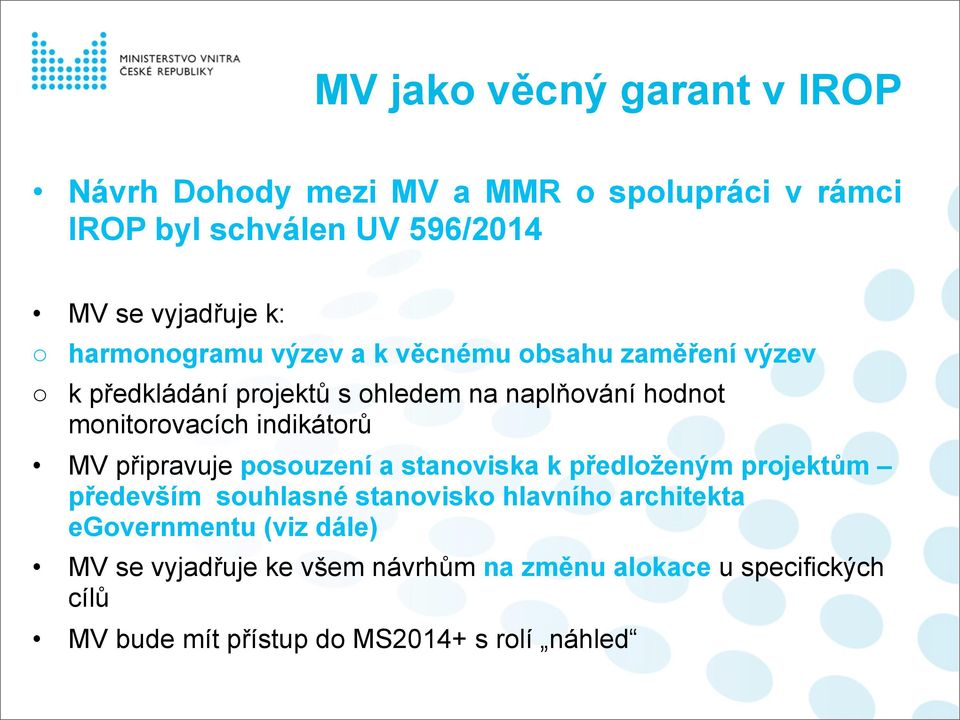 indikátorů MV připravuje posouzení a stanoviska k předloženým projektům především souhlasné stanovisko hlavního architekta