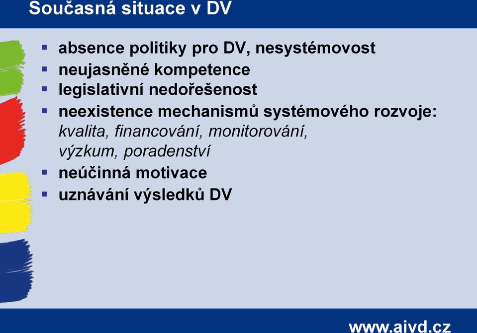 mechanismů systémového rozvoje: kvalita, financování,