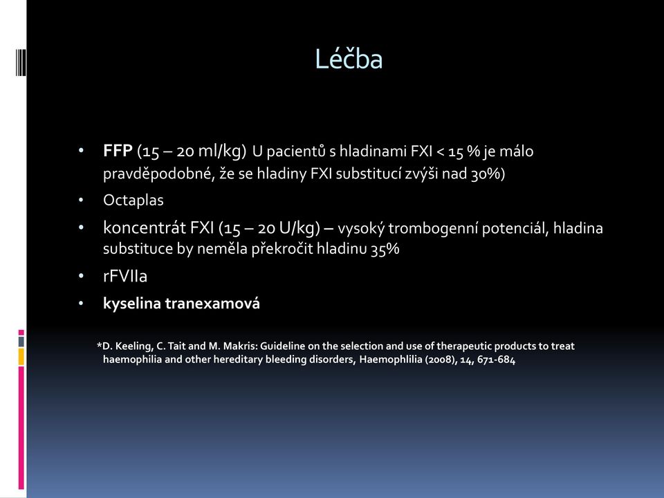 překročit hladinu 35% rfviia kyselina tranexamová *D. Keeling, C. Tait and M.