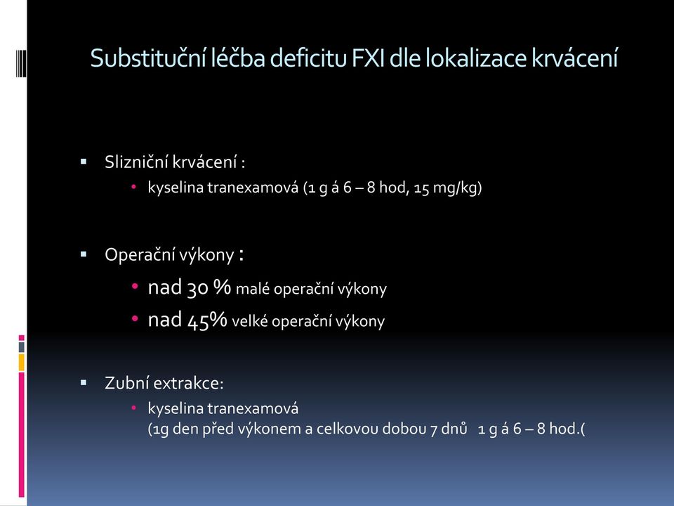 % malé operační výkony nad 45% velké operační výkony Zubní extrakce: